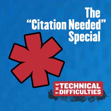 17: The Citation Needed Special